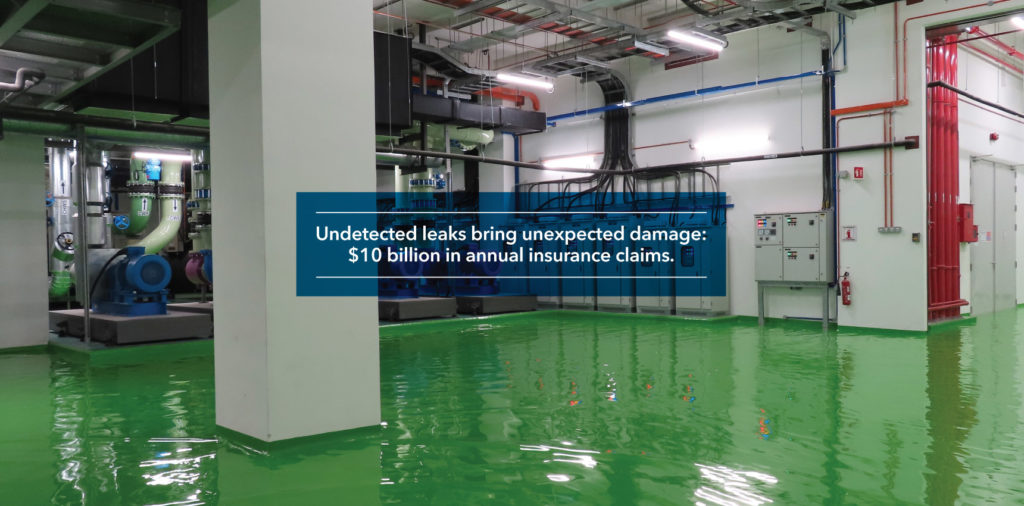 Undetected leaks bring unexpected damage: $10 billion in annual insurance claims.