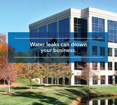 Water leaks can drown your business.